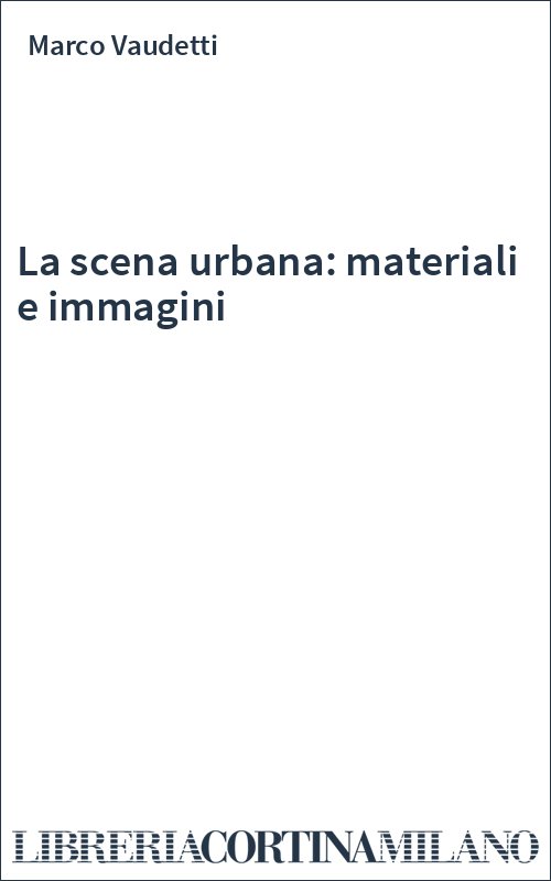 La scena urbana: materiali e immagini