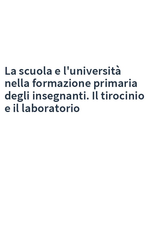 La scuola e l'università nella formazione primaria degli insegnanti. Il tirocinio e il laboratorio