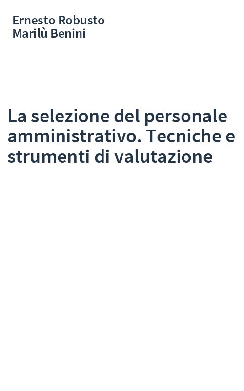 La selezione del personale amministrativo. Tecniche e strumenti di valutazione