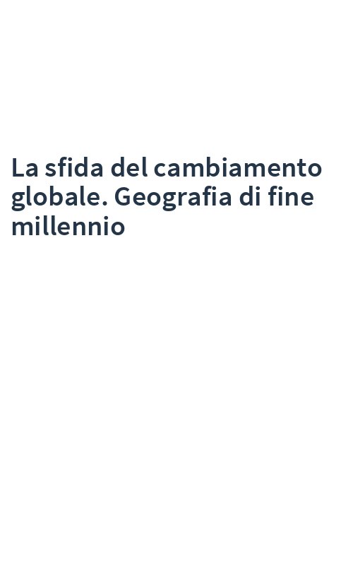 La sfida del cambiamento globale. Geografia di fine millennio