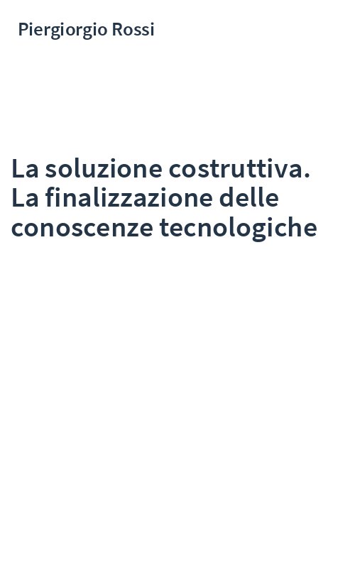 La soluzione costruttiva. La finalizzazione delle conoscenze tecnologiche