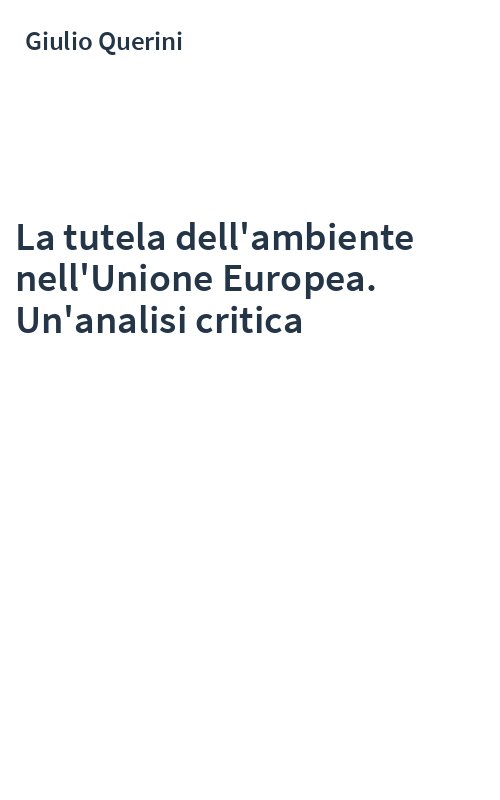 La tutela dell'ambiente nell'Unione Europea. Un'analisi critica