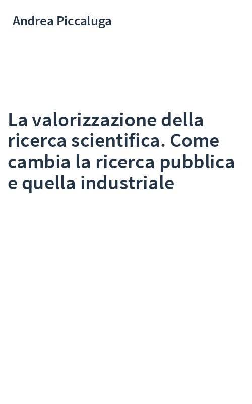 La valorizzazione della ricerca scientifica. Come cambia la ricerca pubblica e quella industriale
