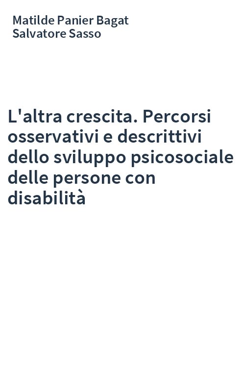 L'altra crescita. Percorsi osservativi e descrittivi dello sviluppo psicosociale delle persone con disabilità
