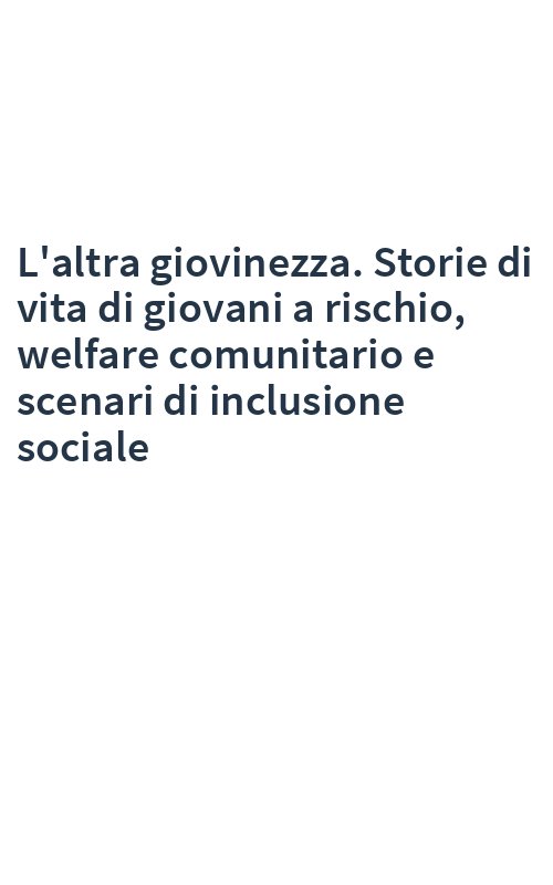 L'altra giovinezza. Storie di vita di giovani a rischio, welfare comunitario e scenari di inclusione sociale
