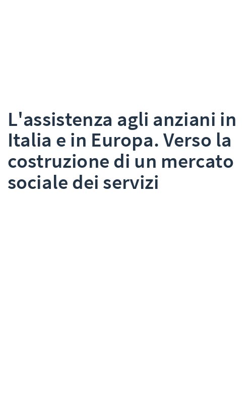 L'assistenza agli anziani in Italia e in Europa. Verso la costruzione di un mercato sociale dei servizi