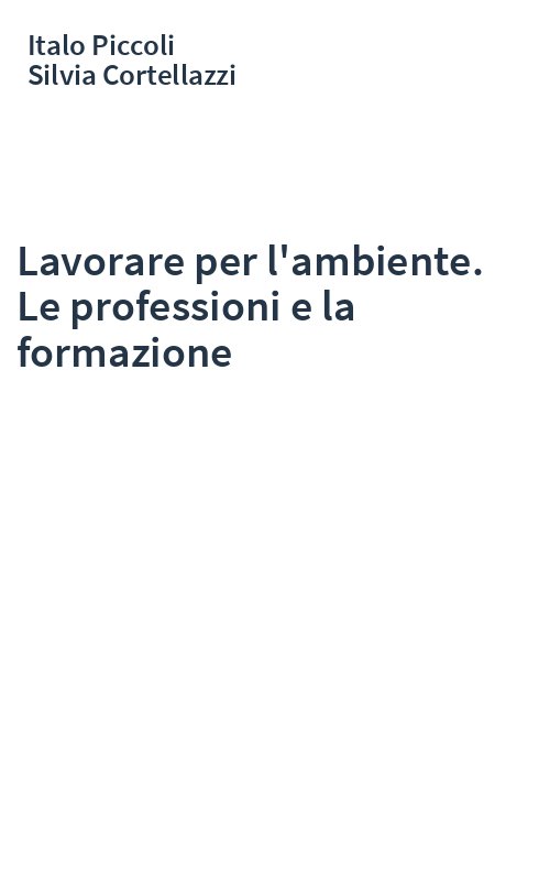 Lavorare per l'ambiente. Le professioni e la formazione