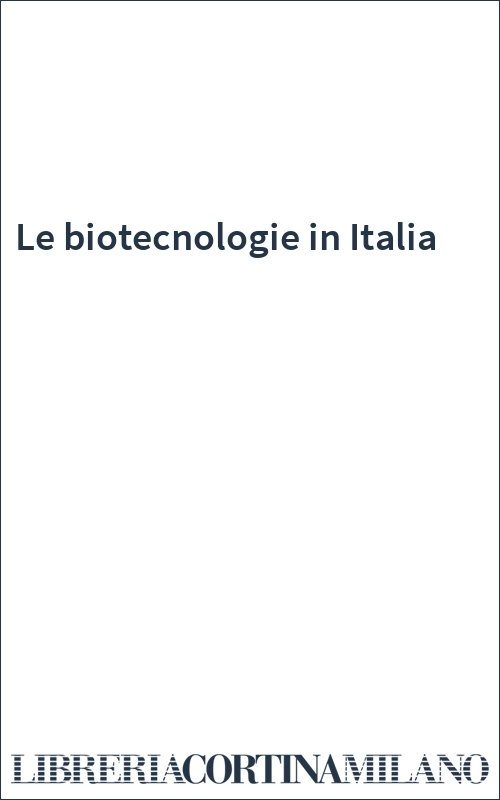 Le biotecnologie in Italia