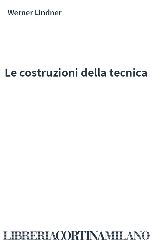 Le costruzioni della tecnica