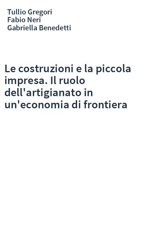 Le costruzioni e la piccola impresa. Il ruolo dell'artigianato in un'economia di frontiera