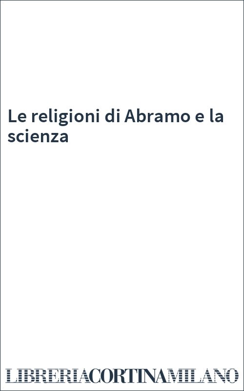 Le religioni di Abramo e la scienza
