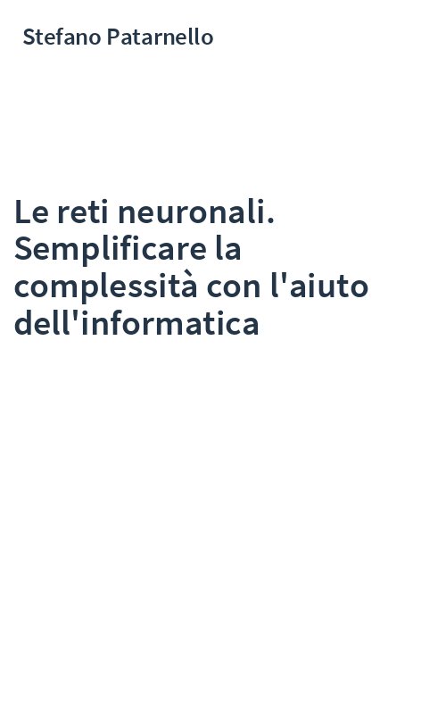 Le reti neuronali. Semplificare la complessità con l'aiuto dell'informatica