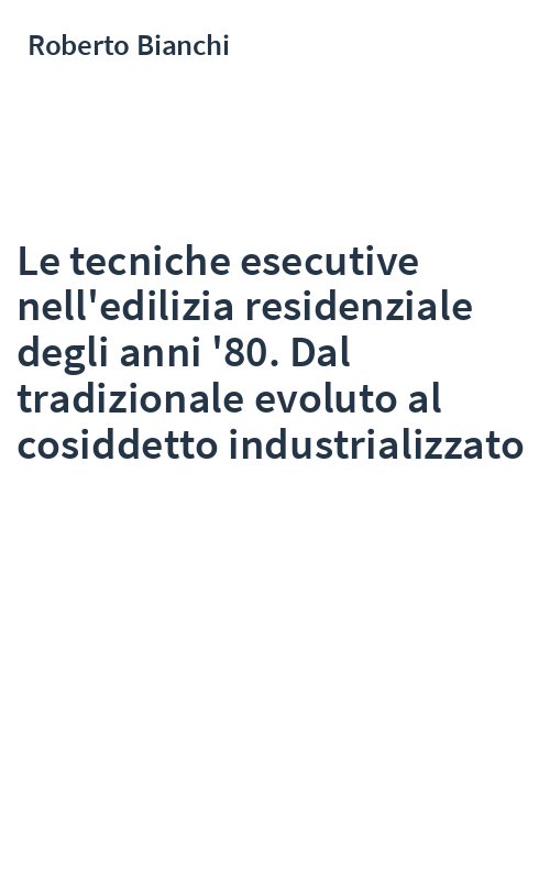 Le tecniche esecutive nell'edilizia residenziale degli anni '80. Dal tradizionale evoluto al cosiddetto industrializzato