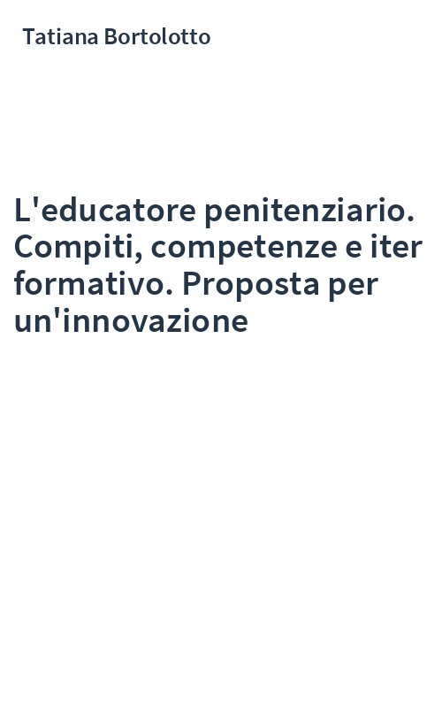 L'educatore penitenziario. Compiti, competenze e iter formativo. Proposta per un'innovazione
