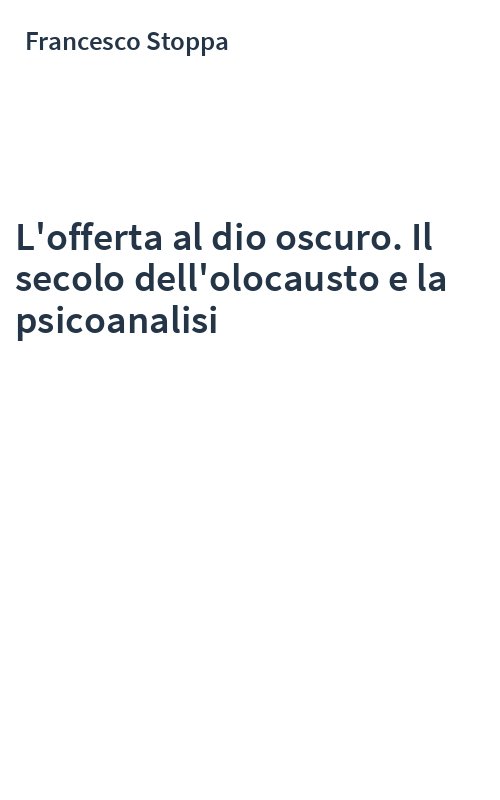 L'offerta al dio oscuro. Il secolo dell'olocausto e la psicoanalisi