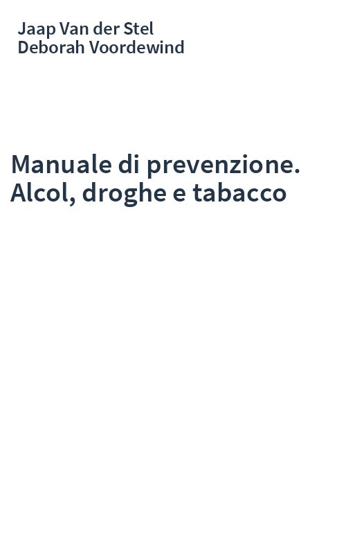 Manuale di prevenzione. Alcol, droghe e tabacco