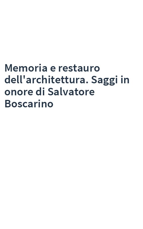 Memoria e restauro dell'architettura. Saggi in onore di Salvatore Boscarino