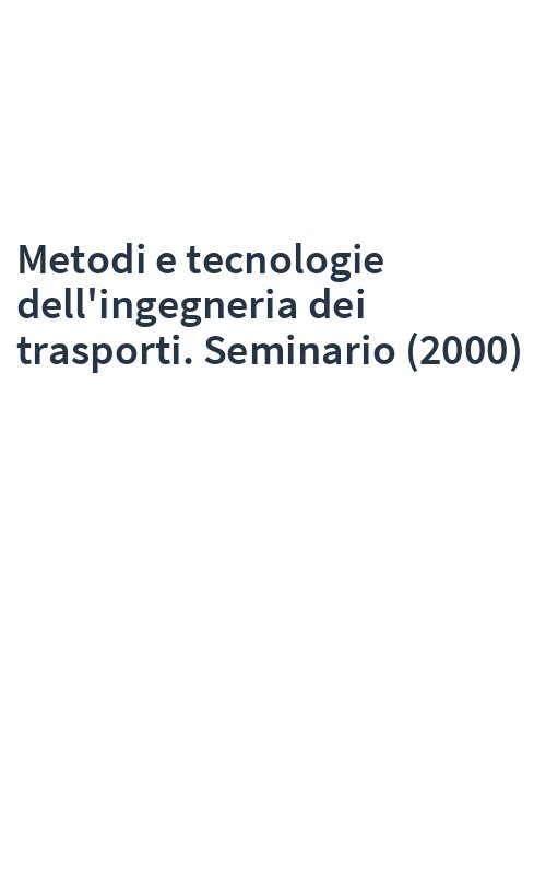Metodi e tecnologie dell'ingegneria dei trasporti. Seminario (2000)