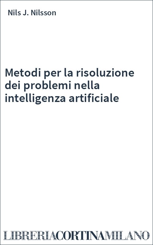 Metodi per la risoluzione dei problemi nella intelligenza artificiale