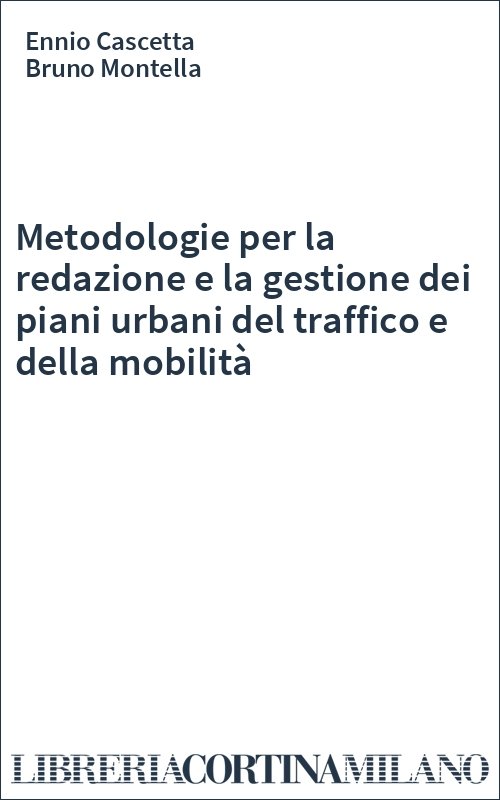 Metodologie per la redazione e la gestione dei piani urbani del traffico e della mobilità