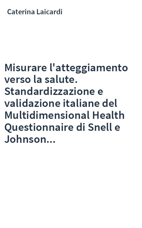 Misurare l'atteggiamento verso la salute. Standardizzazione e validazione italiane del Multidimensional Health Questionnaire di Snell e Johnson...