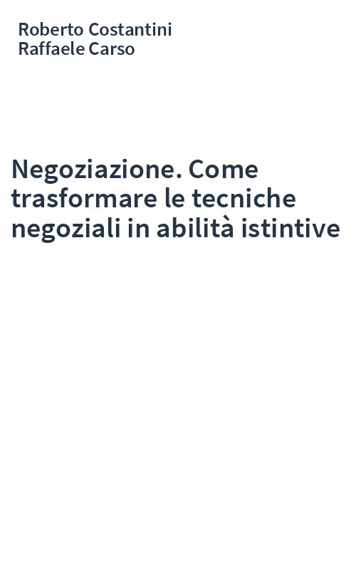 Negoziazione. Come trasformare le tecniche negoziali in abilità istintive