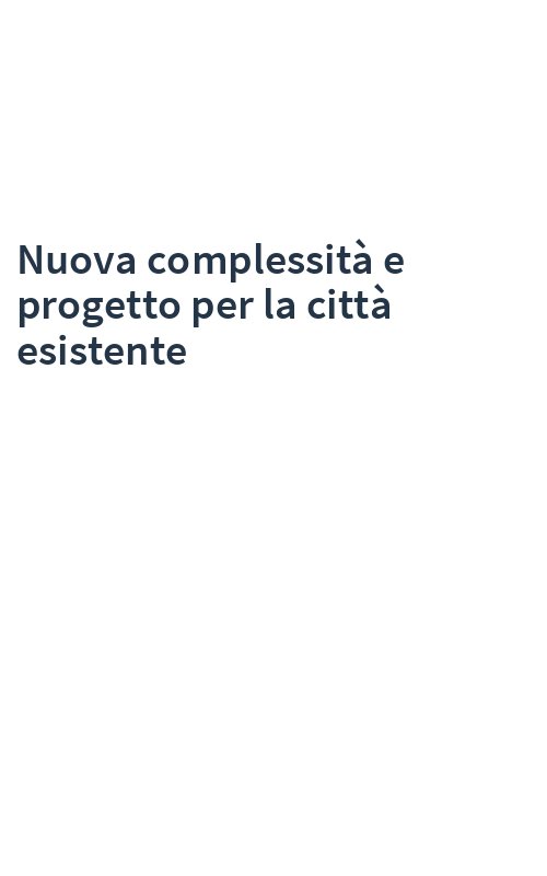 Nuova complessità e progetto per la città esistente