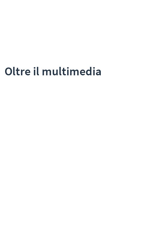 Oltre il multimedia