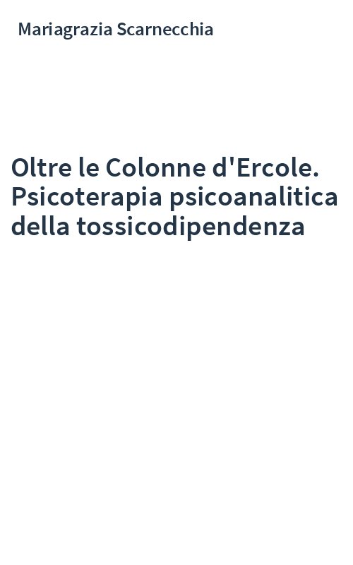 Oltre le Colonne d'Ercole. Psicoterapia psicoanalitica della tossicodipendenza