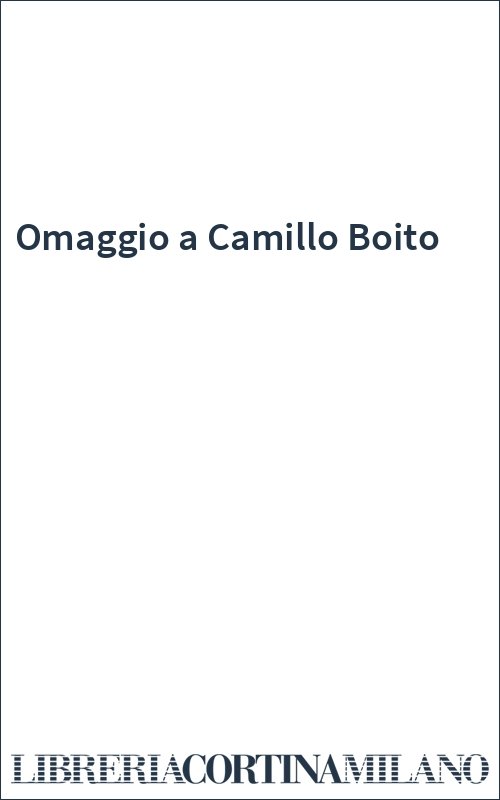 Omaggio a Camillo Boito