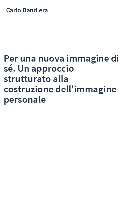 Per una nuova immagine di sé. Un approccio strutturato alla costruzione dell'immagine personale