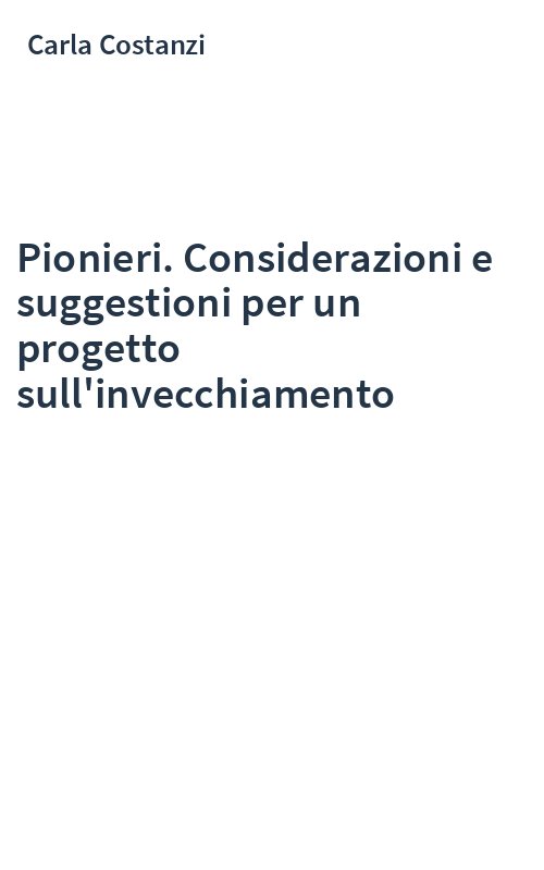 Pionieri. Considerazioni e suggestioni per un progetto sull'invecchiamento