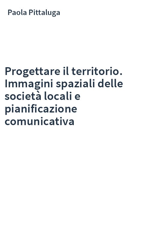 Progettare il territorio. Immagini spaziali delle società locali e pianificazione comunicativa