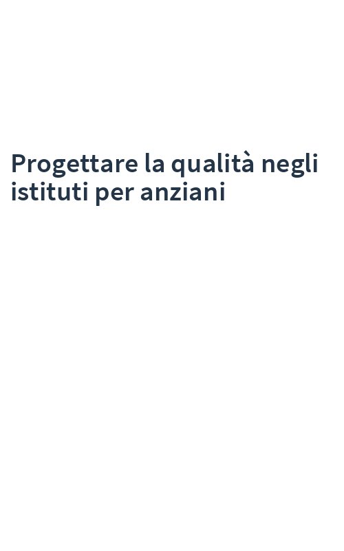 Progettare la qualità negli istituti per anziani