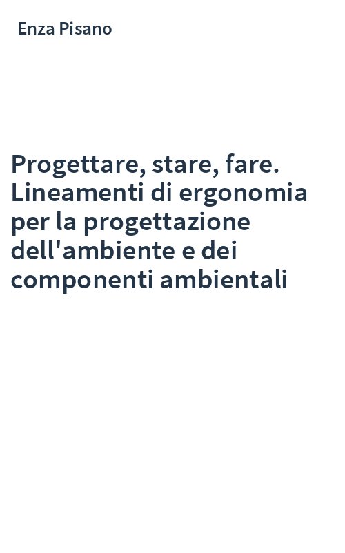 Progettare, stare, fare. Lineamenti di ergonomia per la progettazione dell'ambiente e dei componenti ambientali