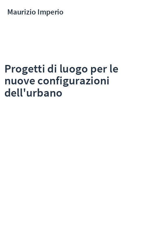 Progetti di luogo per le nuove configurazioni dell'urbano