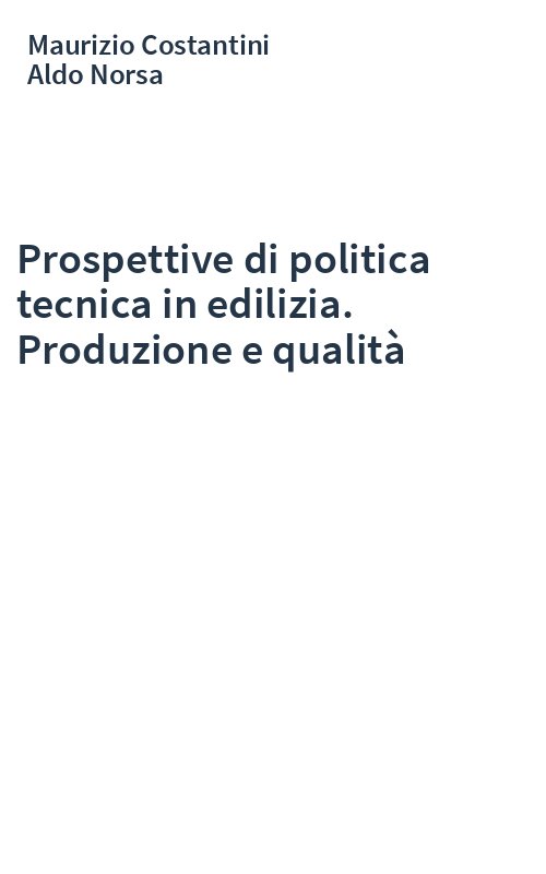 Prospettive di politica tecnica in edilizia. Produzione e qualità