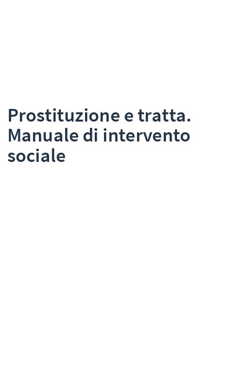 Prostituzione e tratta. Manuale di intervento sociale