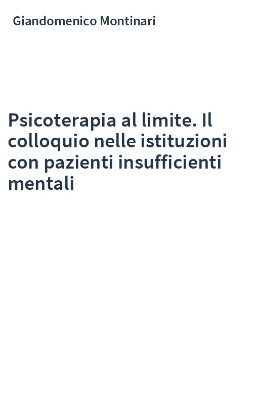 Psicoterapia al limite. Il colloquio nelle istituzioni con pazienti insufficienti mentali