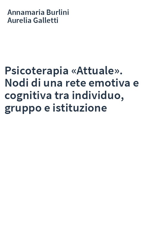 Psicoterapia «Attuale». Nodi di una rete emotiva e cognitiva tra individuo, gruppo e istituzione