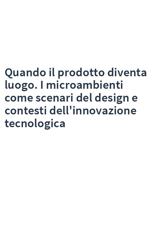 Quando il prodotto diventa luogo. I microambienti come scenari del design e contesti dell'innovazione tecnologica