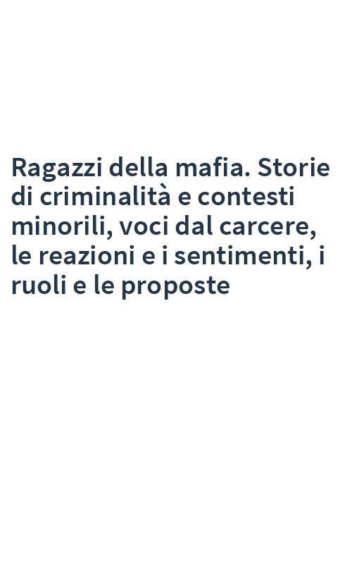 Ragazzi della mafia. Storie di criminalità e contesti minorili, voci dal carcere, le reazioni e i sentimenti, i ruoli e le proposte
