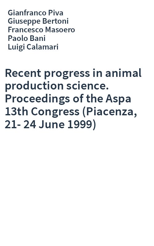 Recent progress in animal production science. Proceedings of the Aspa 13th Congress (Piacenza, 21-24 June 1999)