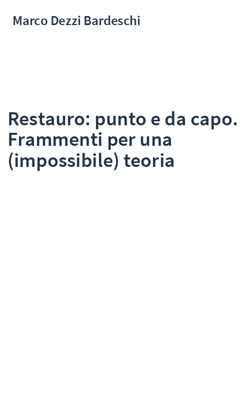 Restauro: punto e da capo. Frammenti per una (impossibile) teoria