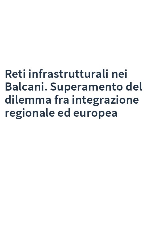 Reti infrastrutturali nei Balcani. Superamento del dilemma fra integrazione regionale ed europea