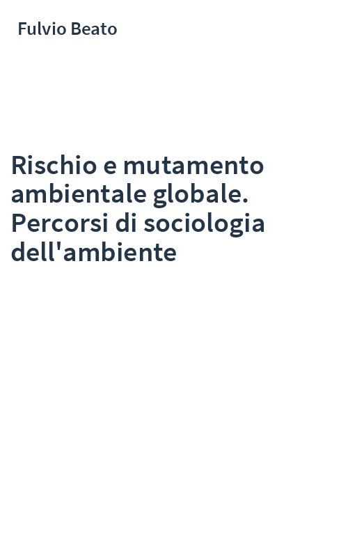 Rischio e mutamento ambientale globale. Percorsi di sociologia dell'ambiente