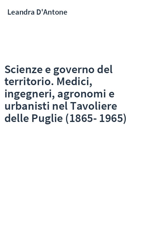 Scienze e governo del territorio. Medici, ingegneri, agronomi e urbanisti nel Tavoliere delle Puglie (1865-1965)