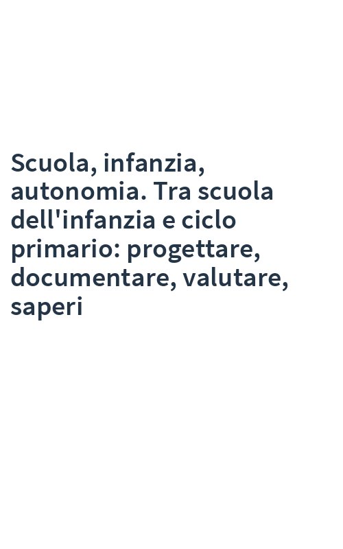 Scuola, infanzia, autonomia. Tra scuola dell'infanzia e ciclo primario: progettare, documentare, valutare, saperi