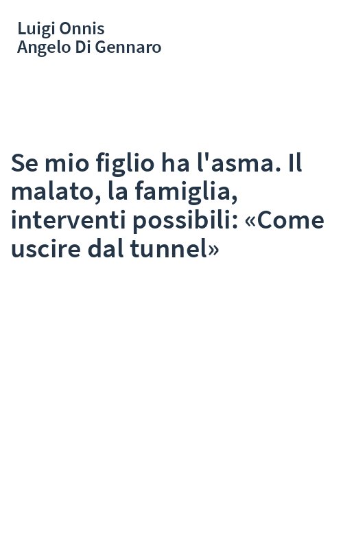 Se mio figlio ha l'asma. Il malato, la famiglia, interventi possibili: «Come uscire dal tunnel»