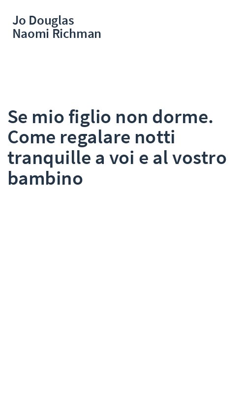Se mio figlio non dorme. Come regalare notti tranquille a voi e al vostro bambino